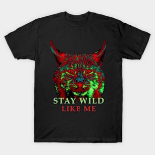 Wild animal - Stay wild like me T-Shirt